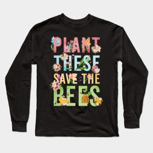 Plant These Save The Bees Long Sleeve T-Shirt